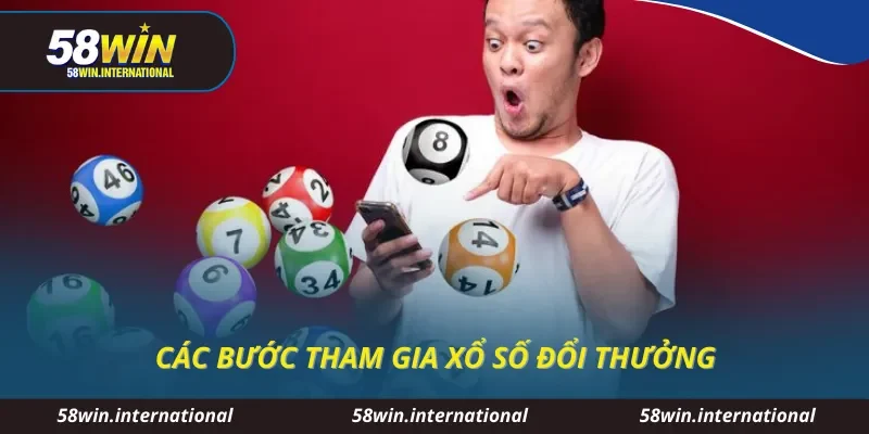Các bước tham gia xổ số đổi thưởng