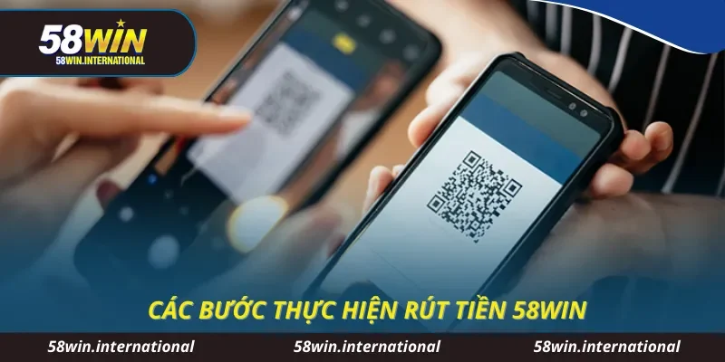 Các bước thực hiện rút tiền 58WIN