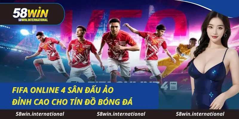 FIFA Online 4 Sân Đấu Ảo Đỉnh Cao Cho Tín Đồ Bóng Đá