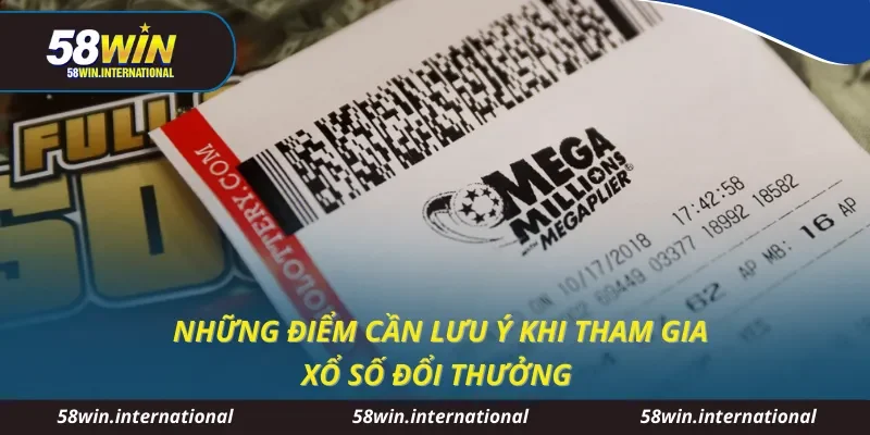 Những điểm cần lưu ý khi tham gia xổ số đổi thưởng