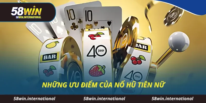 Những ưu điểm của nổ hũ tiên nữ