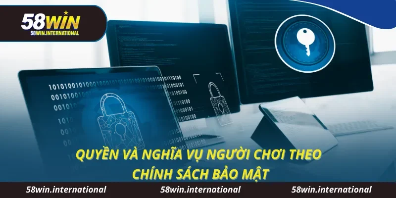 Quyền và nghĩa vụ người chơi theo chính sách bảo mật