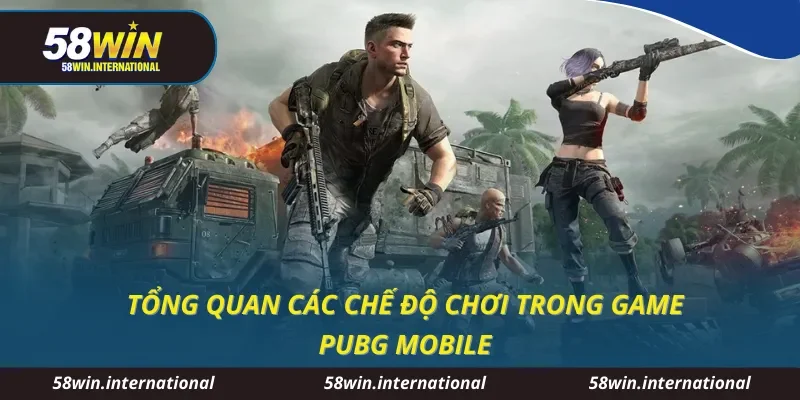 Tổng quan các chế độ chơi trong game PUBG mobile